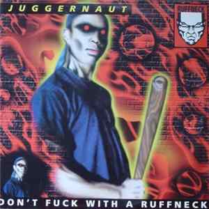 Juggernaut - Don't Fuck With A Ruffneck mp3