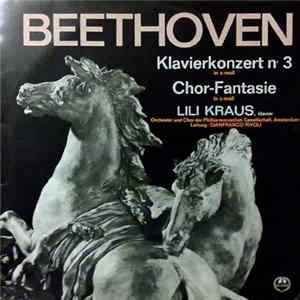 Beethoven, Lili Kraus, Orchester Und Chor Der Philharmonischen Gesellschaft, Amsterdam, Gianfranco Rivoli - Klavierkonzert Nr.3 / Chor-Fantasie mp3