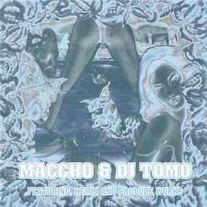 Maccho & DJ Tomo - Featuring, Remix And Produce Works mp3