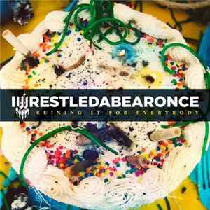 Iwrestledabearonce - Ruining It For Everybody mp3