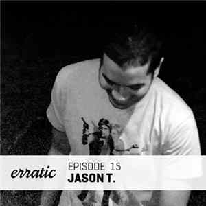Jason T. - Erratic Podcast 15 mp3