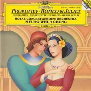 Prokofiev - Royal Concertgebouw Orchestra / Myung-Whun Chung - Romeo & Juliet - Highlights mp3