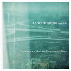 Various - Lonely Happines Volume 3. Contemporary Ukrainian Underground Scene mp3