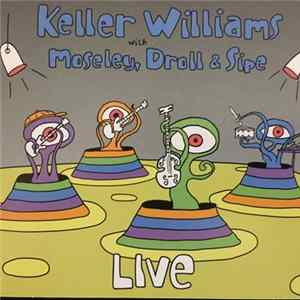 Keller Williams With Moseley, Droll & Sipe - Live mp3