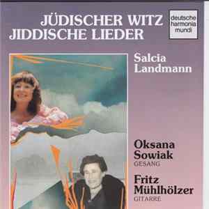 Salcia Landmann, Oksana Sowiak, Fritz Mühlhölzer - Jüdischer Witz Jiddische Lieder mp3