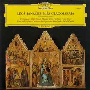 Leoš Janáček - Evelyn Lear • Hilde Rössel-Majdan • Ernst Haefliger • Franz Crass, Symphonie-Orchester Des Bayerischen Rundfunks • Rafael Kubelik, Chor Des Bayerischen Rundfunks - M´ša Glagolskaja mp3