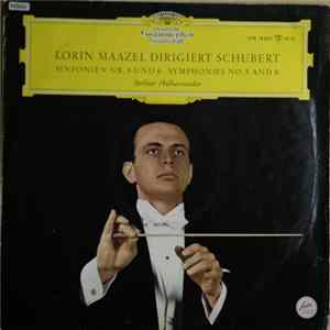 Schubert, Lorin Maazel, Berliner Philharmoniker - Symphonies No. 5 And 6 mp3