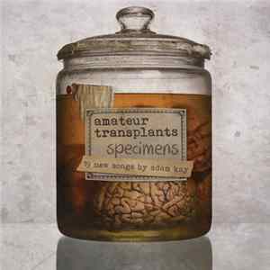 Amateur Transplants - Specimens - 19 New Songs By Adam Kay mp3