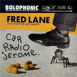 Fred Lane And His Hittite Hot Shots - Car Radio Jerome mp3