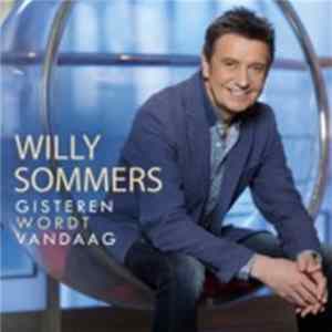 Willy Sommers - Gisteren Wordt Vandaag mp3
