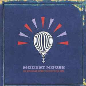 Modest Mouse - We Were Dead Before The Ship Even Sank mp3