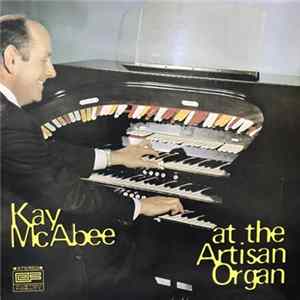 Kay McAbee - Kay McAbee At The Artisan Organ mp3