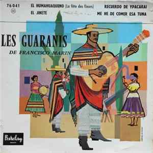 Les Guaranis De Francisco Marin - El Humahuaquéno (La Fête Des Fleurs) / Recuerdo De Ypacarai / El Jinete / Me He De Comer Esa Tuna mp3