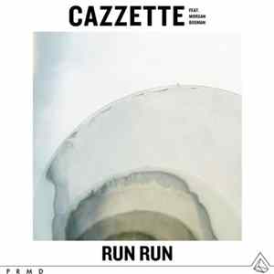 Cazzette Feat. Morgan Bosman - Run Run mp3
