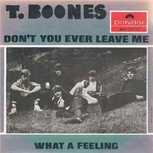 T-Boones - Don’t You Ever Leave Me / What A Feeling mp3