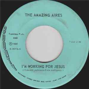 The Amazing Aires - I'm Working For Jesus / I'm So Satisfied mp3