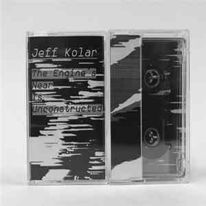 Jeff Kolar - The Engine’s Near Is Unconstructed mp3