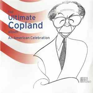 Aaron Copland - The Ultimate Copland Album - An American Celebration mp3