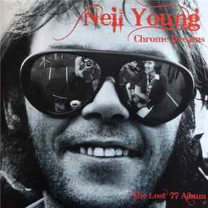 Neil Young - Chrome Dreams The Lost 77 Album mp3
