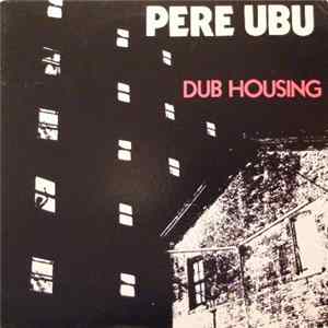 Pere Ubu - Dub Housing mp3