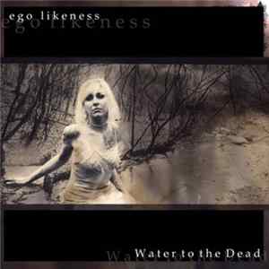 Ego Likeness - Water To The Dead mp3