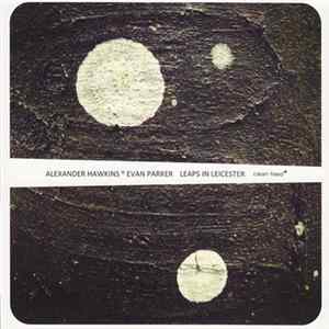Alexander Hawkins ° Evan Parker - Leaps In Leicester mp3