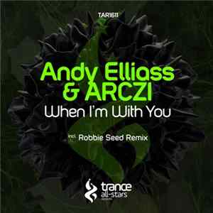 Andy Elliass & ARCZI - When I'm With You mp3