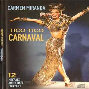 Carmen Miranda - Tico Tico Carnaval - 12 Μεγάλες Χορευτικές Επιτυχίες mp3