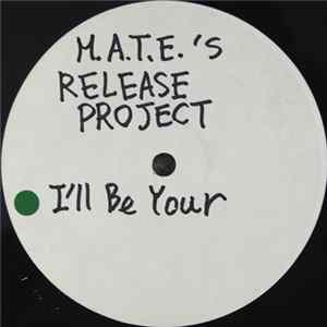 M.A.T.E.'s Release Project - I'll Be Your mp3
