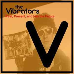 The Vibrators - Past, Present, And Into The Future mp3