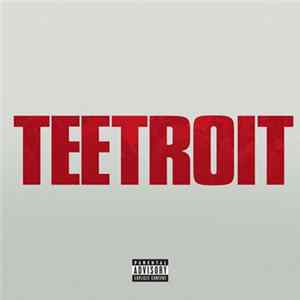 Tee Grizzley - Teetroit mp3