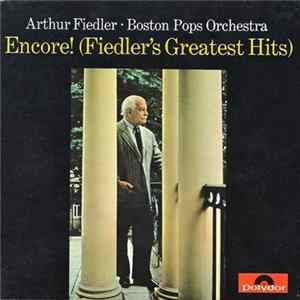 Arthur Fiedler • Boston Pops Orchestra - Encore! (Fiedler's Greatest Hits) mp3