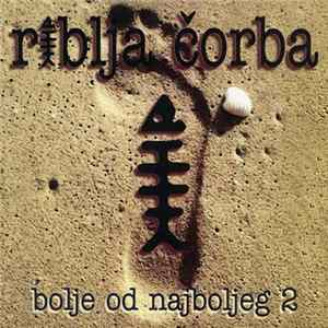 Riblja Čorba - Bolje Od Najboljeg 2 mp3