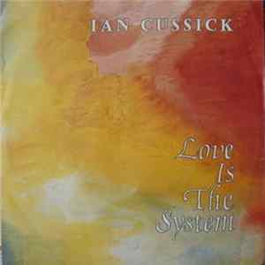 Ian Cussick - Love Is The System mp3
