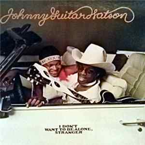 Johnny Guitar Watson - I Don't Want To Be Alone, Stranger mp3