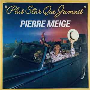 Pierre Meige - Plus Star Que Jamais mp3