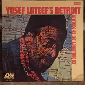Yusef Lateef - Yusef Lateef's Detroit Latitude 42° 30' Longitude 83° mp3