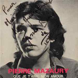 Pierre Mazaury - Que Je T'aime Mon Amour mp3