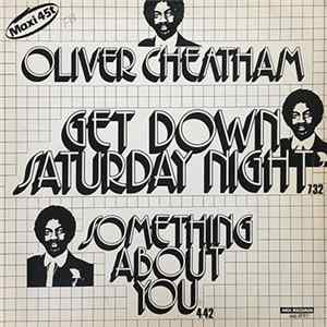 Oliver Cheatham - Get Down Saturday Night (Extended Disco Mix) / Something About You mp3