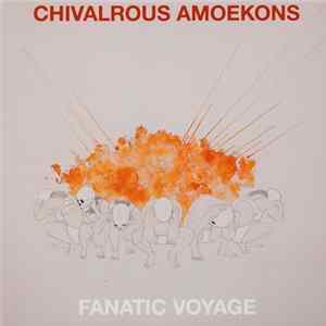 Chivalrous Amoekons - Fanatic Voyage mp3