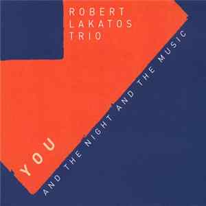 Robert Lakatos Trio - You And The Night And The Music mp3