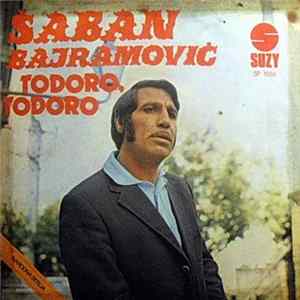 Šaban Bajramović - Todoro, Todoro mp3