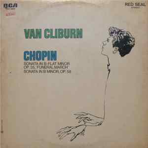 Van Cliburn - Chopin - Sonata In B-Flat Minor Op. 35, "Funeral March" / Sonata In B Minor, Op. 58 mp3