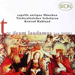 Capella Antiqua München • Niederaltaicher Scholaren • Konrad Ruhland - Te Deum Laudamus (ca. 1600) mp3