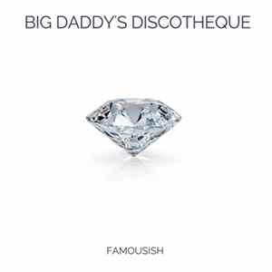 Big Daddy's Discotheque - Famousish mp3