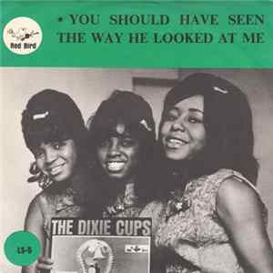 The Dixie Cups - You Should Have Seen The Way He Looked At Me mp3