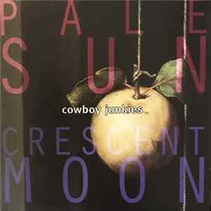 Cowboy Junkies - Pale Sun, Crescent Moon mp3