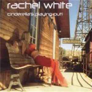 Rachel White - Cinderella's Playing Out! mp3