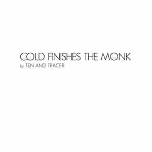 Ten And Tracer - Cold Finishes The Monk mp3
