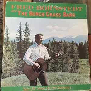 Fred Bornstedt and The Bunch Grass Band - Take Me Back To The Wallowa's mp3